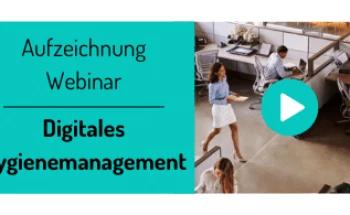 Aufzeichnung des Webinars "Digitales Hygienemanagement"